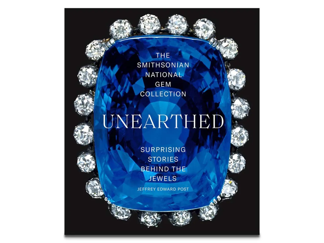 Smithsonian National Gem Collection Unearthed: Surprising Stories Behind The Jewels By Jeffrey Edward Post